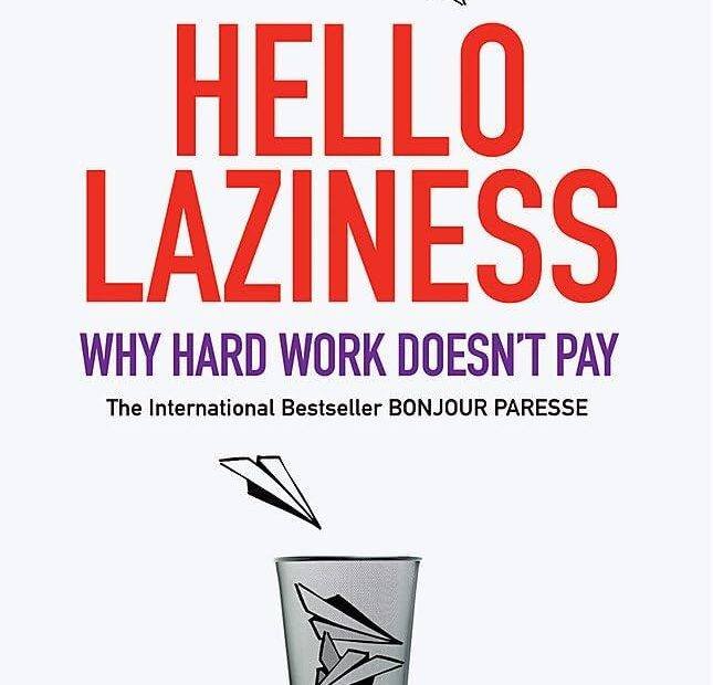 hello laziness, why hard work doesn't pay off, braidd unig